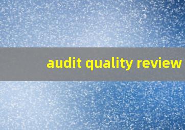 audit quality review